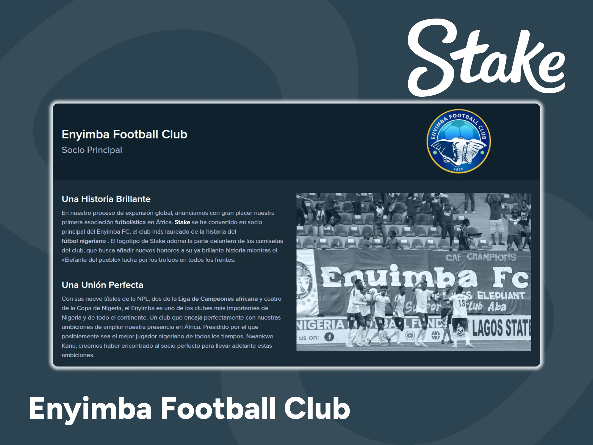 La colaboración entre el Enyimba Football Club y Stake ofrece promociones deportivas exclusivas, eventos VIP, contenido y otras ventajas.